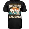 Cats Shirt - I Aksed God For A True Friend So He Gave Me A Bambino