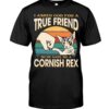 Cats Shirt - I Aksed God For A True Friend So He Gave Me A Cornish Rex