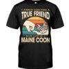 Cats Shirt - I Aksed God For A True Friend So He Gave Me A Maine Coon