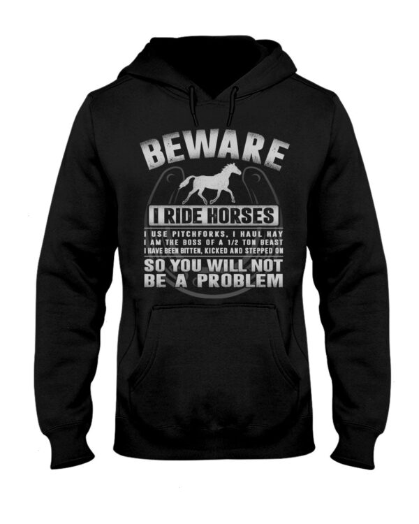 Horses Shirt - Beware I Ride Horses So You Will Not Be A Problem