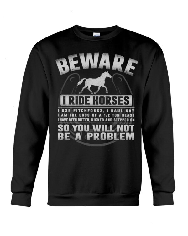 Horses Shirt - Beware I Ride Horses So You Will Not Be A Problem