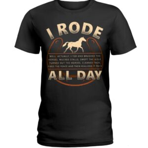 Horses Shirt - I Rode All Day