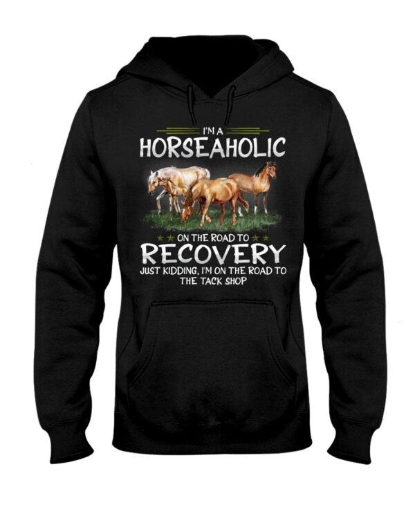 Horses Shirt - I'm Horseaholic On The Road To Recovery Just Kidding, I'm On The Road To The Tack Shop