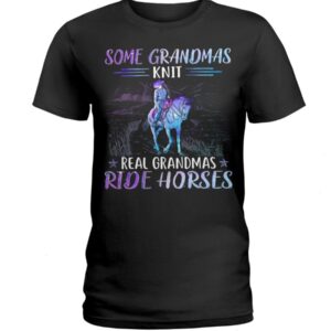 Horses Shirt - Some Grandmas Knit Real Grandmas Ride Horses