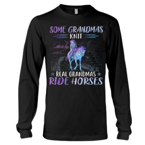 Horses Shirt - Some Grandmas Knit Real Grandmas Ride Horses