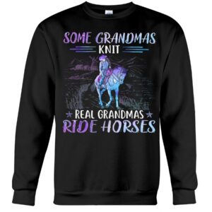 Horses Shirt - Some Grandmas Knit Real Grandmas Ride Horses