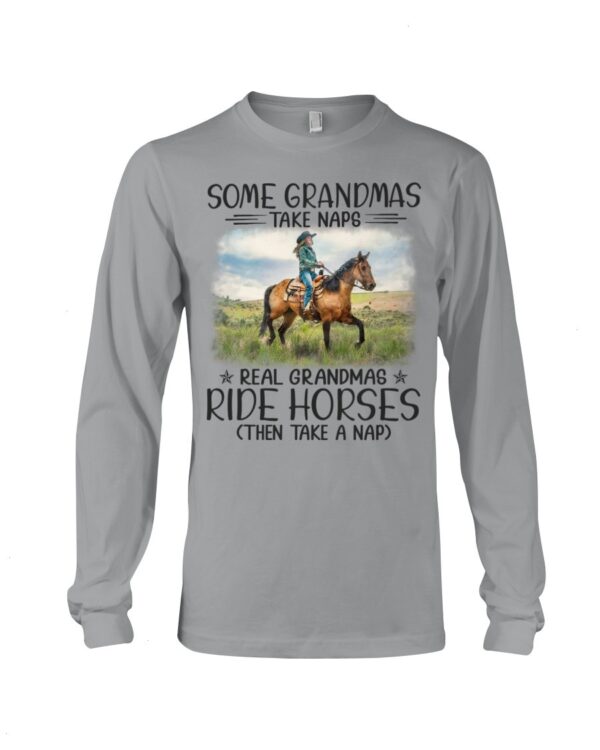 Horses Shirt - Some Grandmas Take Naps Real Grandmas Ride Horses (Then Take A Nap)