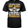 Hot Rod T Shirts Hoodie Sweatshirt with Quote Adult Problems for Hot Rod Lovers