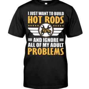 Hot Rod T Shirts Hoodie Sweatshirt with Quote Adult Problems for Hot Rod Lovers