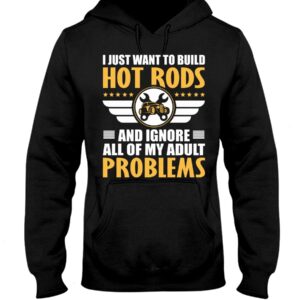 Hot Rod T Shirts Hoodie Sweatshirt with Quote Adult Problems for Hot Rod Lovers