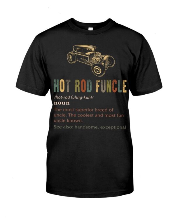 Hot Rod T Shirts Hoodie Sweatshirt with Quote Funcle for Hot Rod Lovers