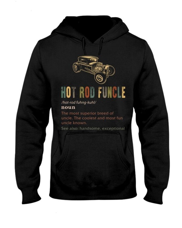 Hot Rod T Shirts Hoodie Sweatshirt with Quote Funcle for Hot Rod Lovers