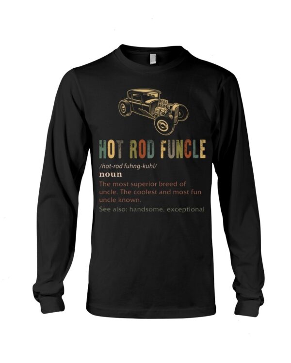 Hot Rod T Shirts Hoodie Sweatshirt with Quote Funcle for Hot Rod Lovers