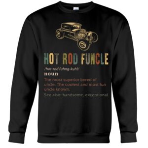 Hot Rod T Shirts Hoodie Sweatshirt with Quote Funcle for Hot Rod Lovers