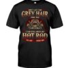 Hot Rod T Shirts Hoodie Sweatshirt with Quote Grey Hair for Hot Rod Lovers
