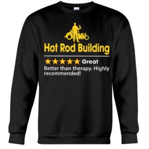 Hot Rod T Shirts Hoodie Sweatshirt with Quote Highly Recommended for Hot Rod Lovers