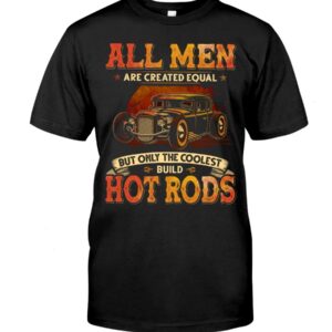 Hot Rod T Shirts Hoodie Sweatshirt with Quote Men Equal for Hot Rod Lovers