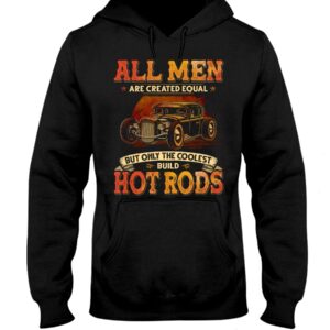 Hot Rod T Shirts Hoodie Sweatshirt with Quote Men Equal for Hot Rod Lovers