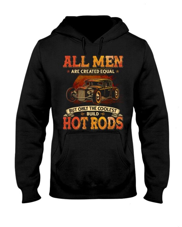 Hot Rod T Shirts Hoodie Sweatshirt with Quote Men Equal for Hot Rod Lovers