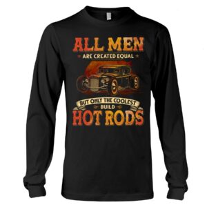 Hot Rod T Shirts Hoodie Sweatshirt with Quote Men Equal for Hot Rod Lovers