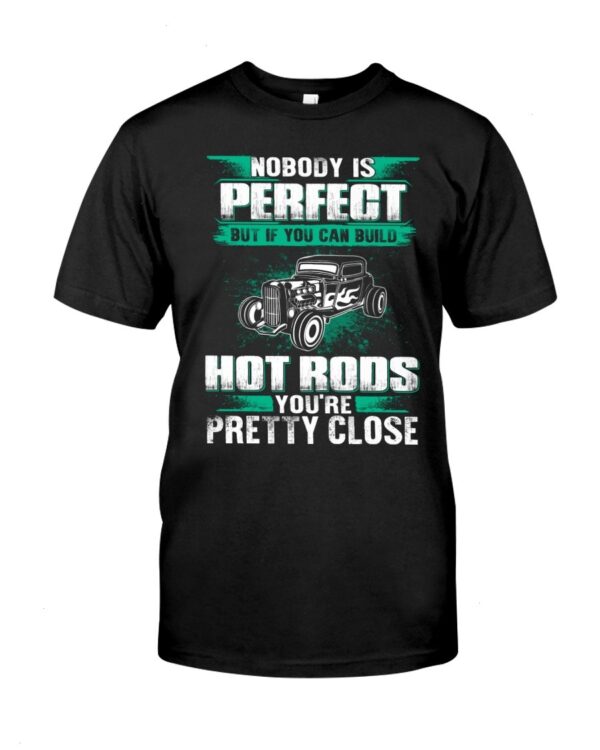Hot Rod T Shirts Hoodie Sweatshirt with Quote Nobody Is Perfect for Hot Rod Lovers
