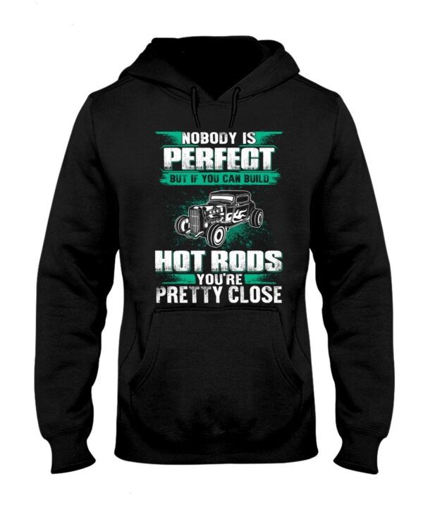 Hot Rod T Shirts Hoodie Sweatshirt with Quote Nobody Is Perfect for Hot Rod Lovers