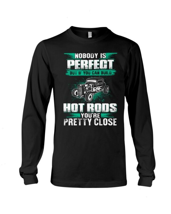 Hot Rod T Shirts Hoodie Sweatshirt with Quote Nobody Is Perfect for Hot Rod Lovers