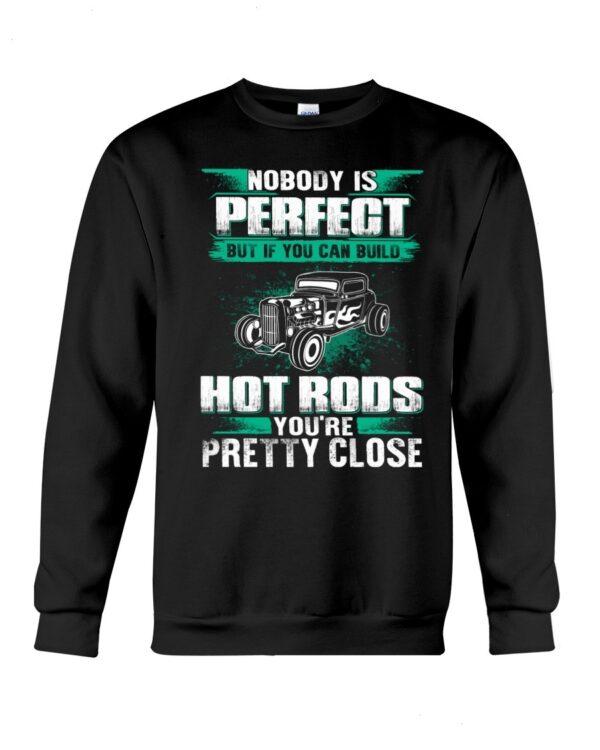 Hot Rod T Shirts Hoodie Sweatshirt with Quote Nobody Is Perfect for Hot Rod Lovers