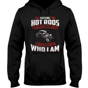 Hot Rod T Shirts Hoodie Sweatshirt with Quote Part of Who I Am for Hot Rod Lovers