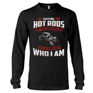 Hot Rod T Shirts Hoodie Sweatshirt with Quote Part of Who I Am for Hot Rod Lovers