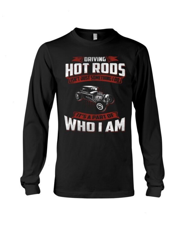 Hot Rod T Shirts Hoodie Sweatshirt with Quote Part of Who I Am for Hot Rod Lovers