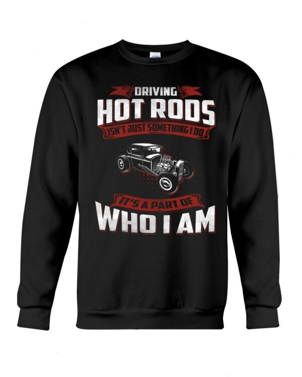 Hot Rod T Shirts Hoodie Sweatshirt with Quote Part of Who I Am for Hot Rod Lovers