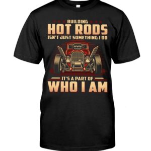 Hot Rod T Shirts Hoodie Sweatshirt with Quote Part of Who I I'm for Hot Rod Lovers