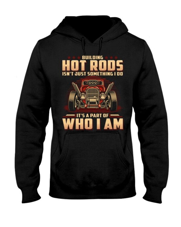 Hot Rod T Shirts Hoodie Sweatshirt with Quote Part of Who I I'm for Hot Rod Lovers