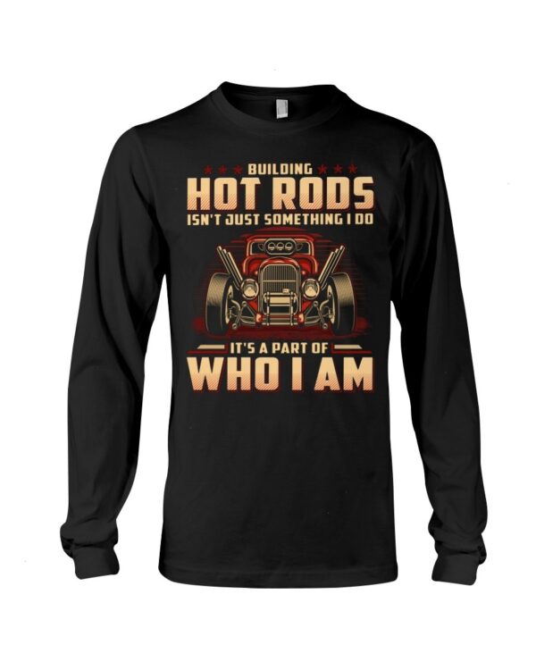 Hot Rod T Shirts Hoodie Sweatshirt with Quote Part of Who I I'm for Hot Rod Lovers