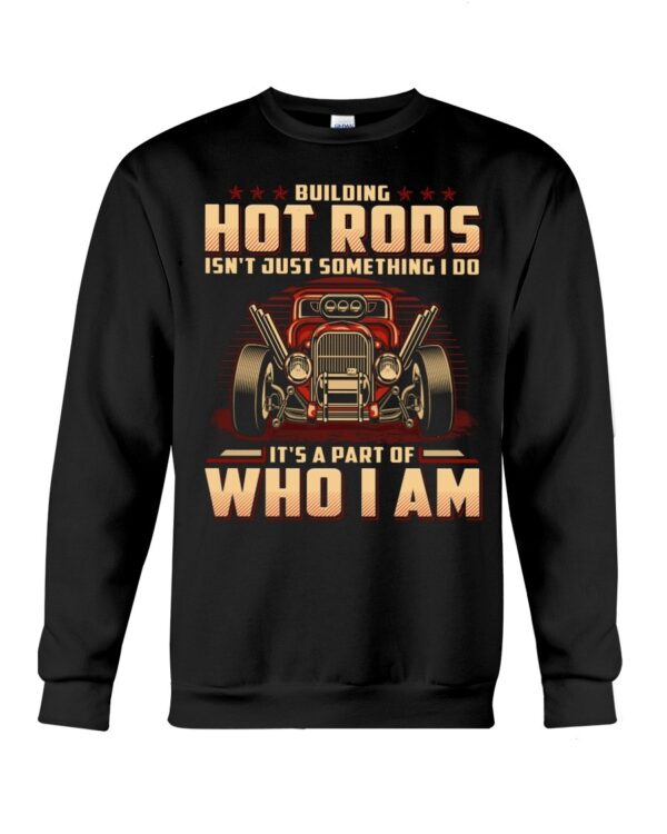 Hot Rod T Shirts Hoodie Sweatshirt with Quote Part of Who I I'm for Hot Rod Lovers