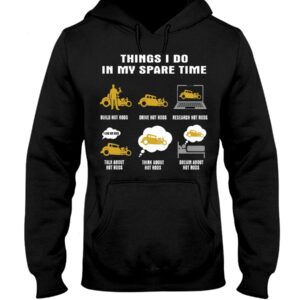 Hot Rod T Shirts Hoodie Sweatshirt with Quote Spare Time for Hot Rod Lovers
