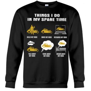 Hot Rod T Shirts Hoodie Sweatshirt with Quote Spare Time for Hot Rod Lovers