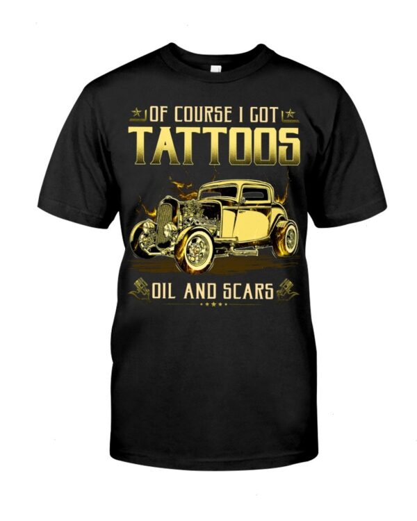 Hot Rod T Shirts Hoodie Sweatshirt with Quote Tattoos Oils And Scars for Hot Rod Lovers