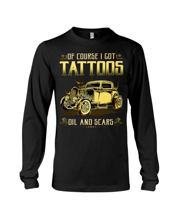 Hot Rod T Shirts Hoodie Sweatshirt with Quote Tattoos Oils And Scars for Hot Rod Lovers